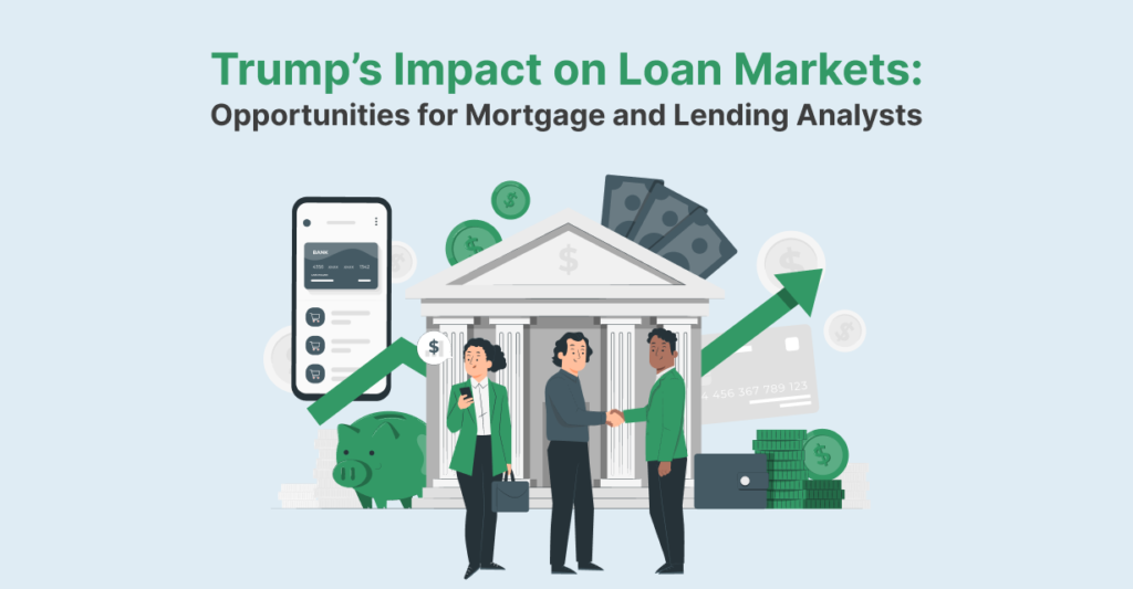 Trump’s Impact on Loan Markets: Opportunities for Mortgage and Lending Analysts